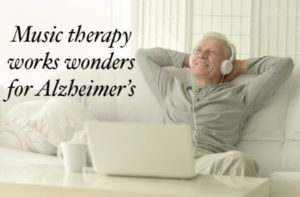 Alzheimer's Care And Music Therapy